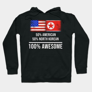 50% American 50% North Korean 100% Awesome - Gift for North Korean Heritage From North Korea Hoodie